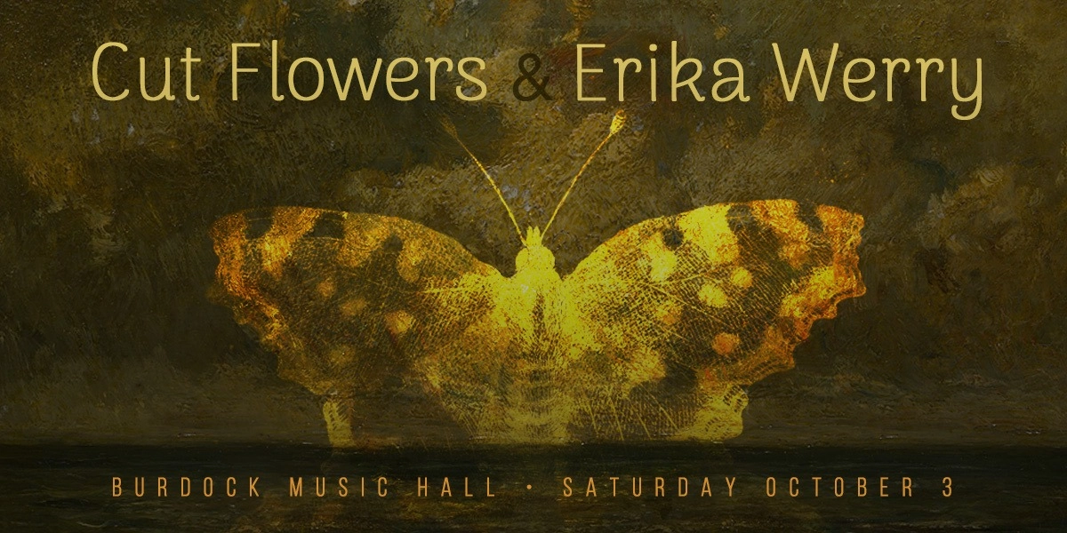 Event image for Cut Flowers & Erika Werry