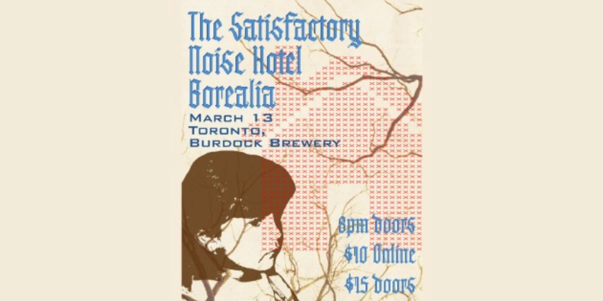 Event image for The Satisfactory in Toronto with Noise Hotel & Borealia