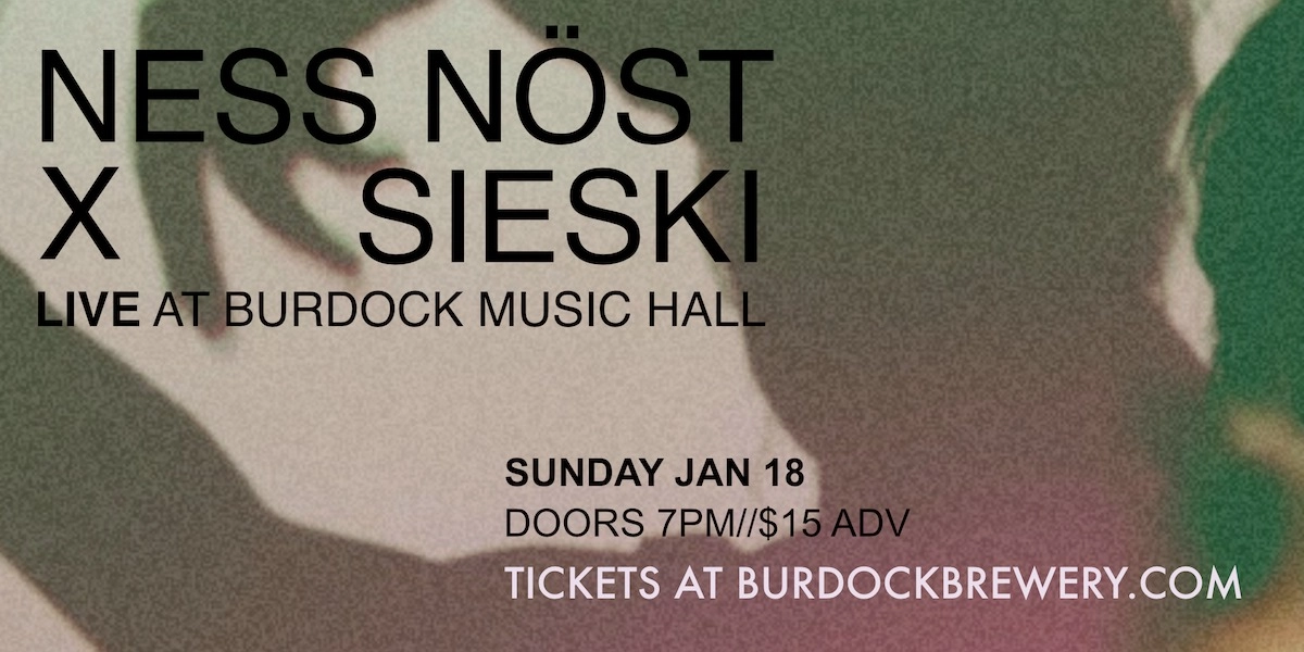 Event image for Ness Nöst x SIESKI - Live at Burdock Music Hall