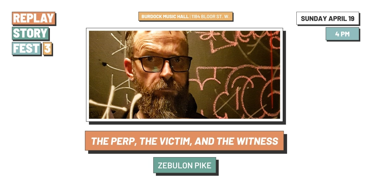 Event image for The Perp, The Victim, and The Witness by Zebulon Pike