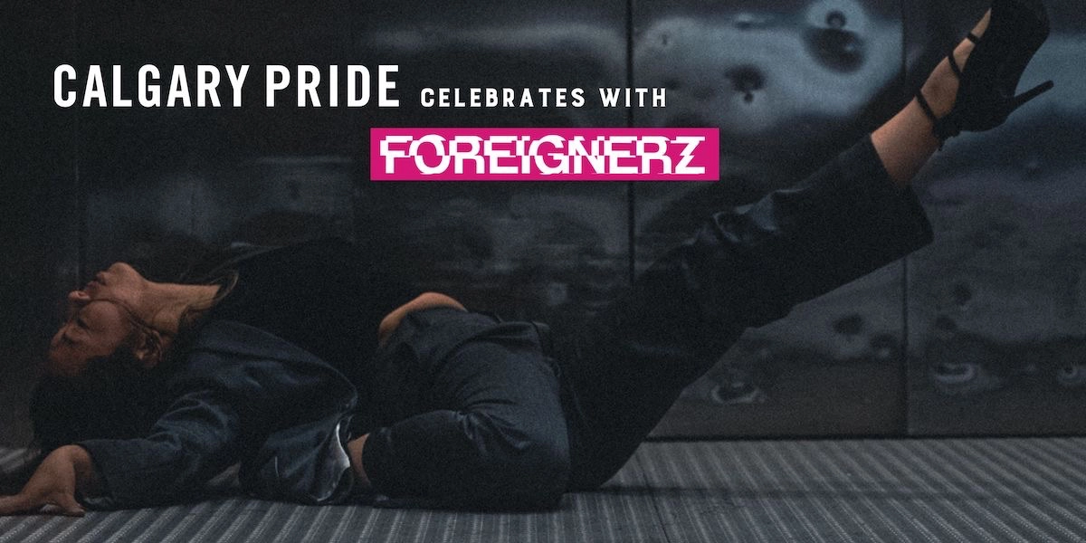 Event image for Calgary Pride x FOREIGNERZ present WORK