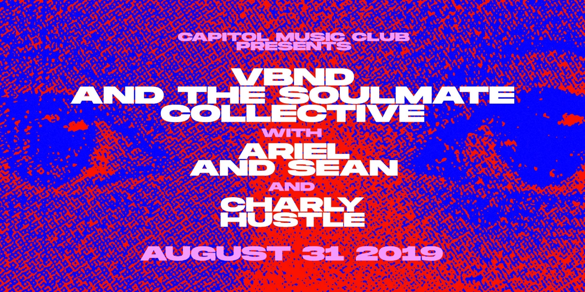 Event image for VBND & The Soulmate Collective w/ Ariel & Sean and Charly Hustle