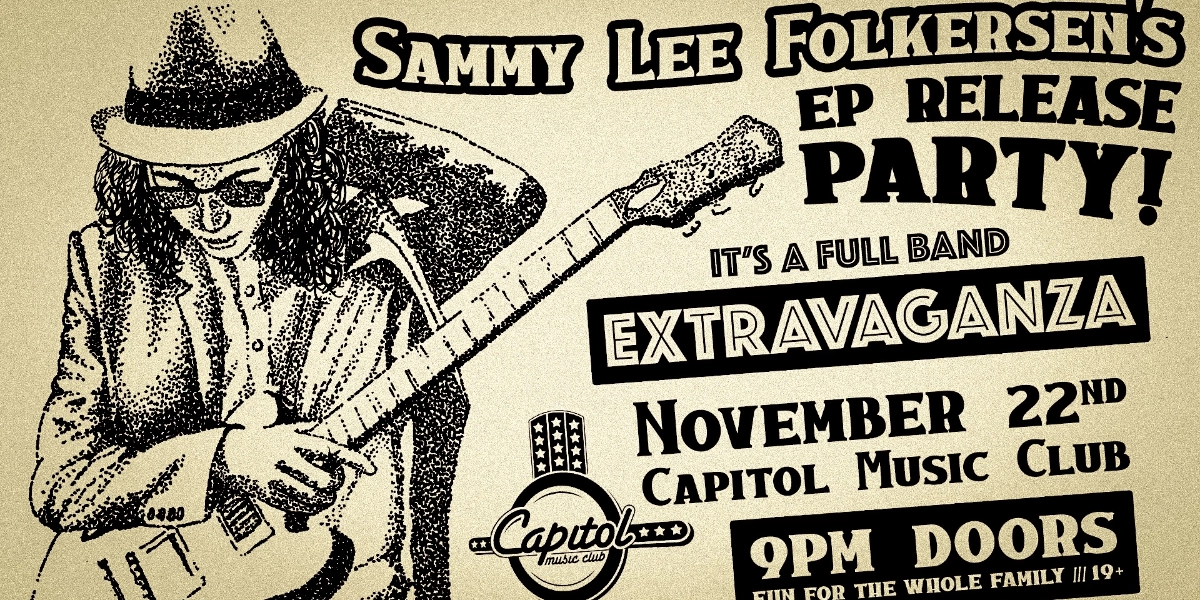 Event image for Sammy Lee Folkersen's EP Release Party ~ Nov 22/19 ~ Live @ The Capitol