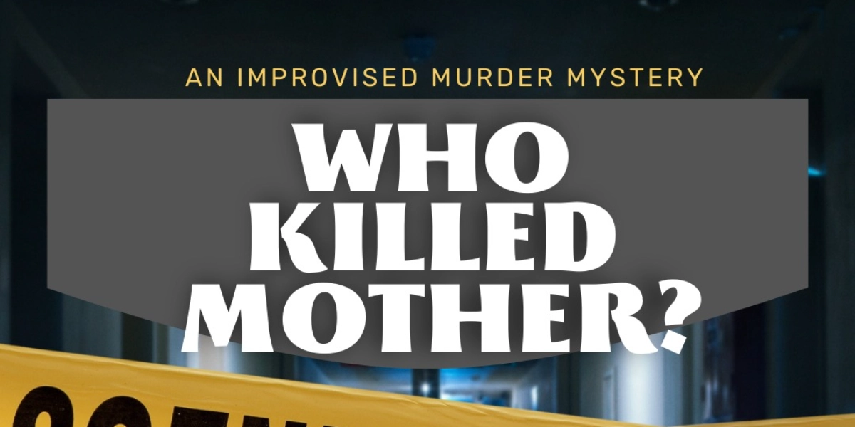 Event image for Who Killed Mother - An Improvised Murder Mystery