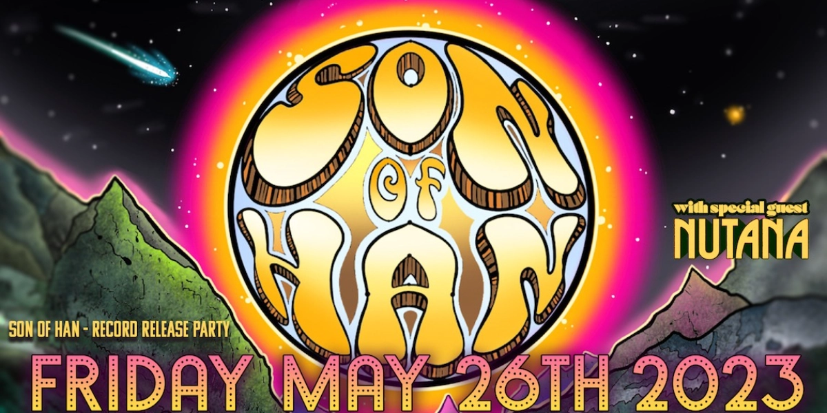 Event image for SON OF HAN w/ NUTANA ~ Double Album Release Party ~ May 26/23