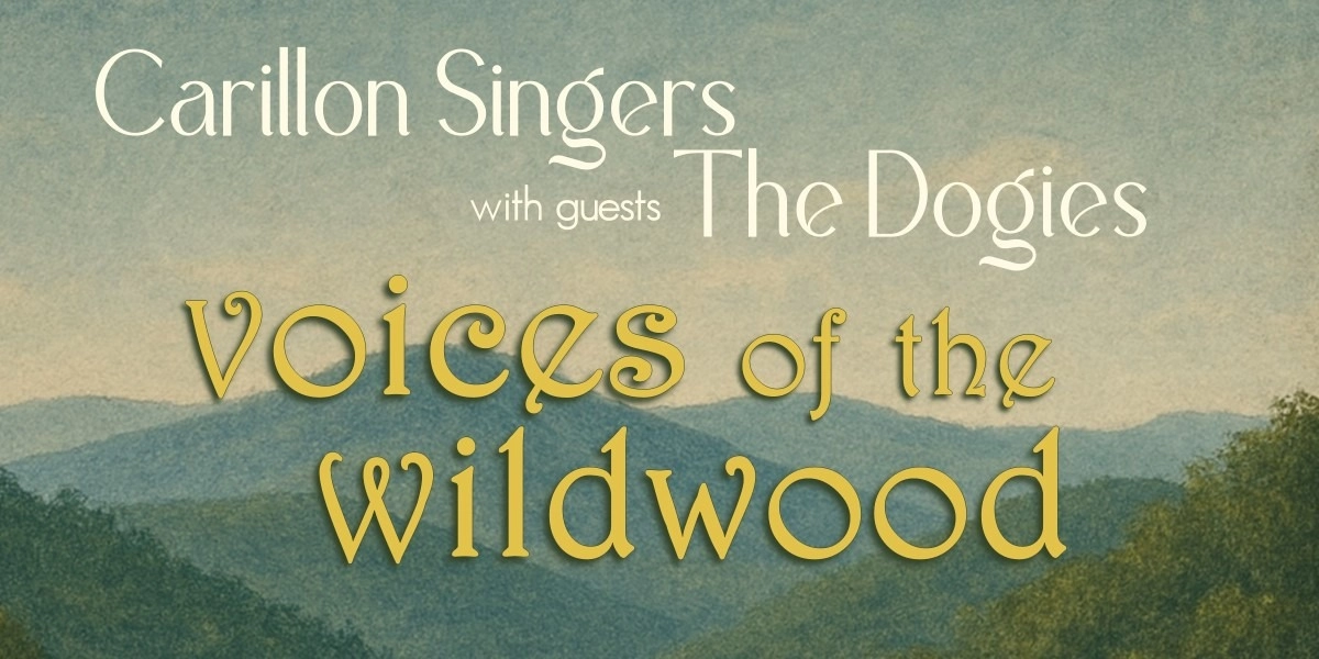 Event image for Voices of the Wildwood: Carillon Singers with The Dogies