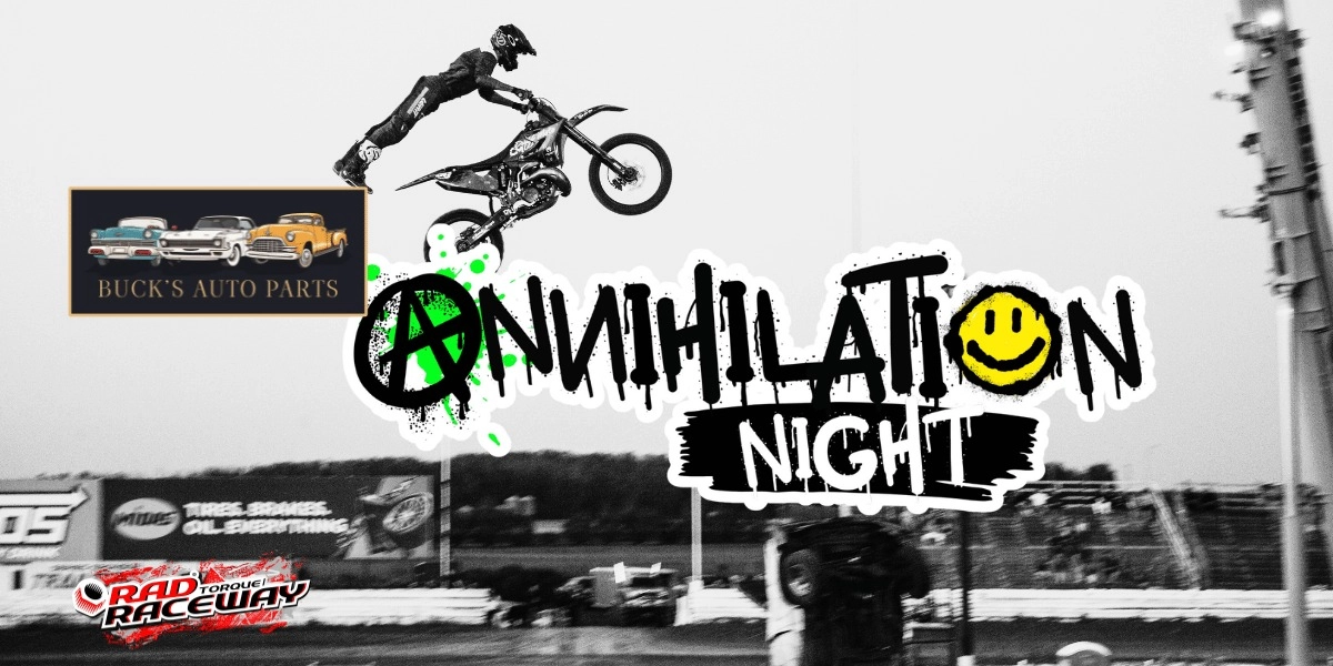 Event image for BUCK'S AUTO PARTS ANNIHILATION NIGHT