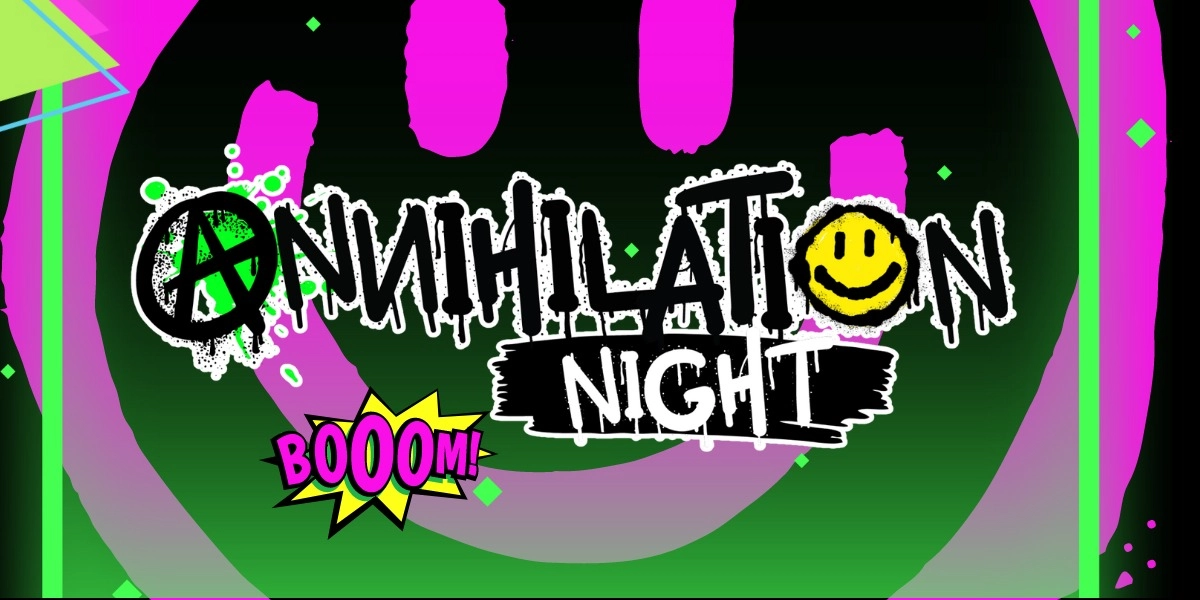 Event image for ANNIHILATION NIGHT