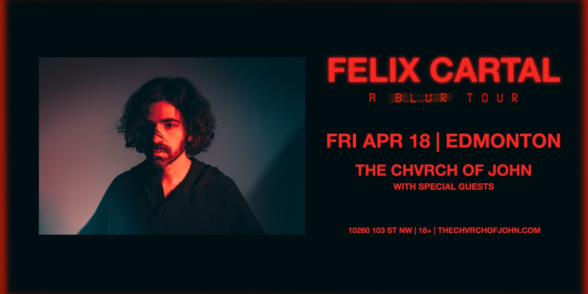 Event image for Maison Fridays pres FELIX CARTAL "A Blur Tour" - Fri April 18 [Edmonton]