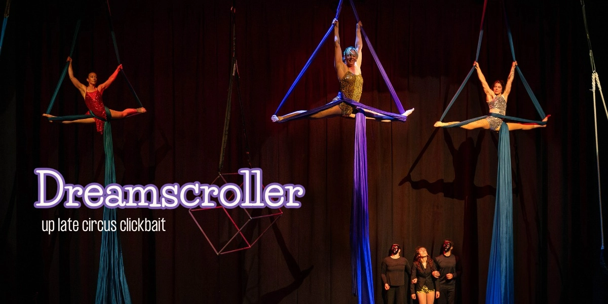 Event image for Dreamscroller: up late circus clickbait