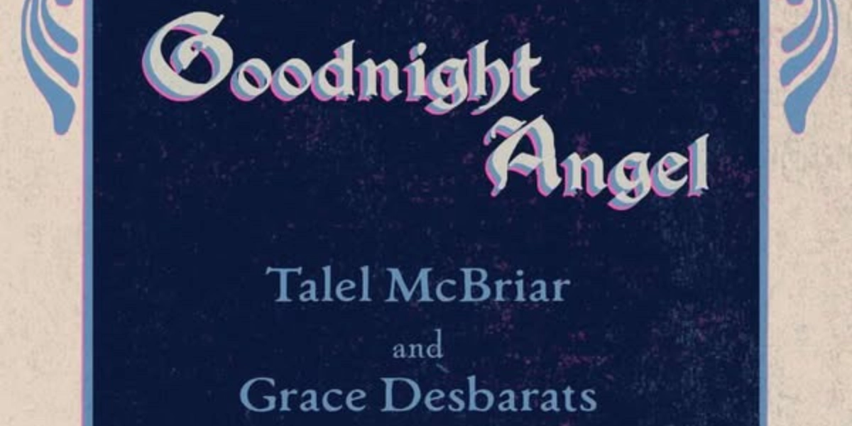 Event image for Goodnight Angel with Talel McBriar and Grace Desbarats
