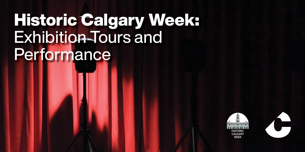 Event image for Historic Calgary Week: Exhibition Tours and Performance