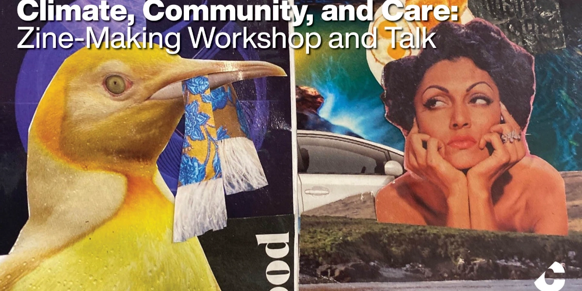 Event image for Climate, Community, and Care: Zine-Making Workshop and Talk