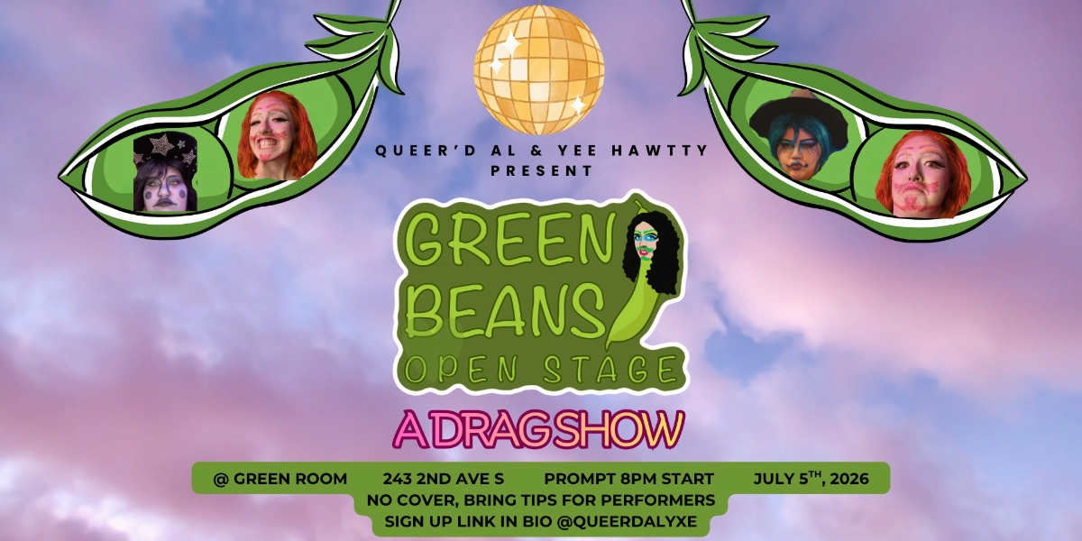 Event image for GREEN BEANS - OPEN STAGE DRAG SHOW | 19+