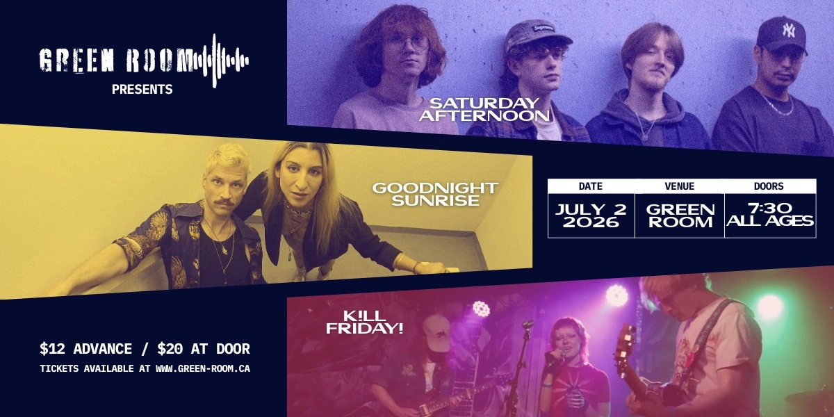 Event image for GOODNIGHT SUNRISE, SATURDAY AFTERNOON, K!LL FRIDAY! | ALL AGES
