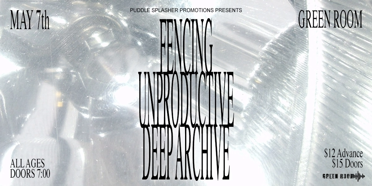 Event image for FENCING, UNPRODUCTIVE, & DEEP ARCHIVE | ALL AGES