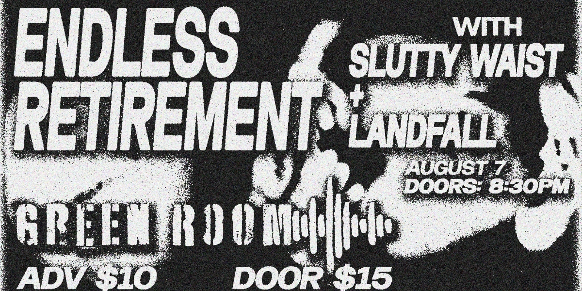 Event image for ENDLESS RETIREMENT W/ SLUTTY WAIST & LANDFALL | ALL AGES