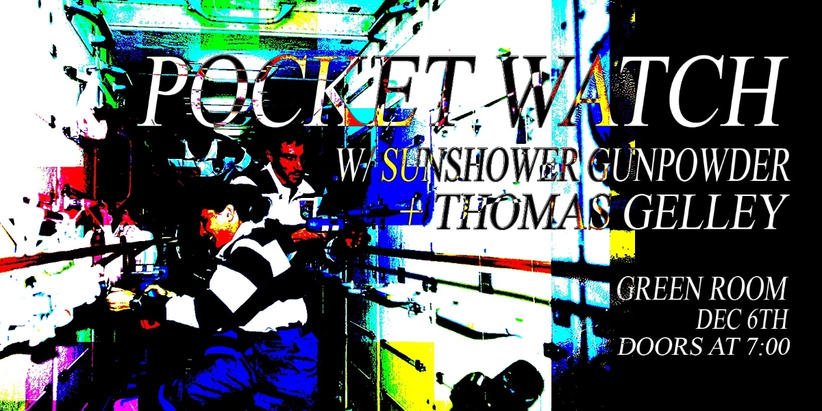 Event image for POCKET WATCH W/ THOMAS GELLEY + SUNSHOWER GUNPOWDER | 19+
