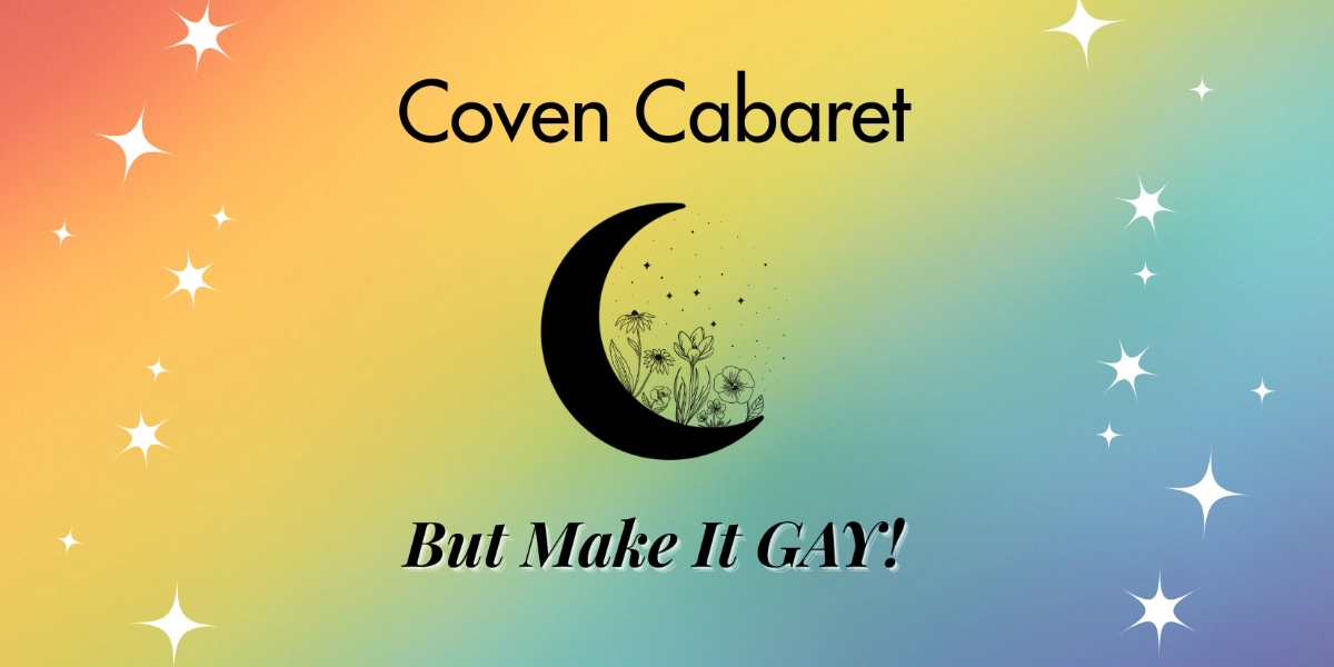 Event image for Coven Cabaret: But Make It Gay