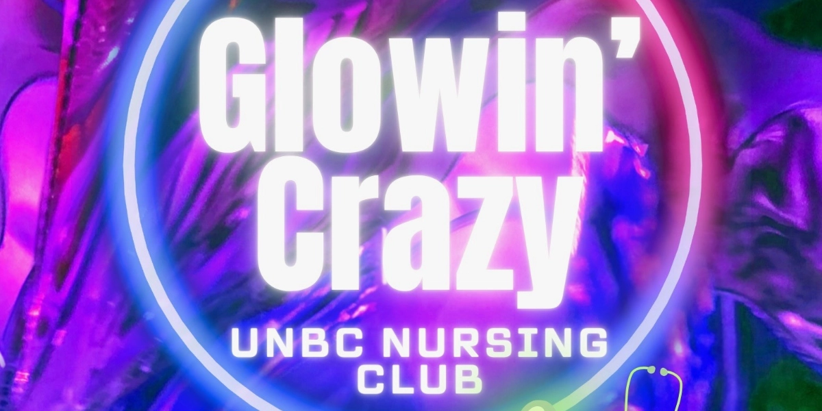 Event image for UNBC Nursing Club Presents Glowin' Crazy