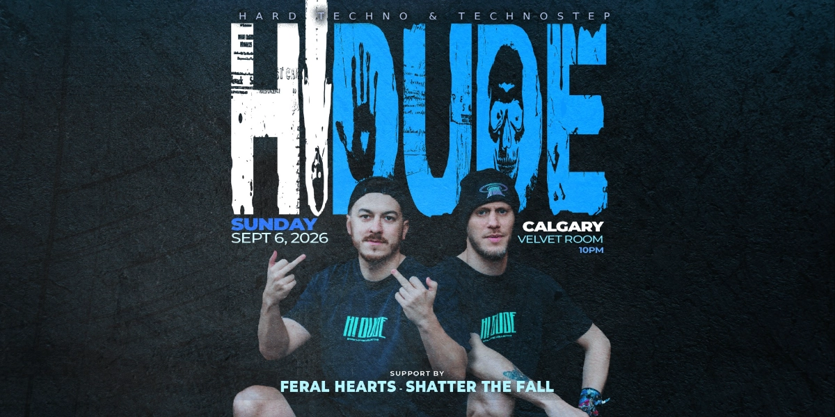Event image for H! DUDE | CALGARY | VELVET ROOM [DUBSTEP +HARD TECHNO]