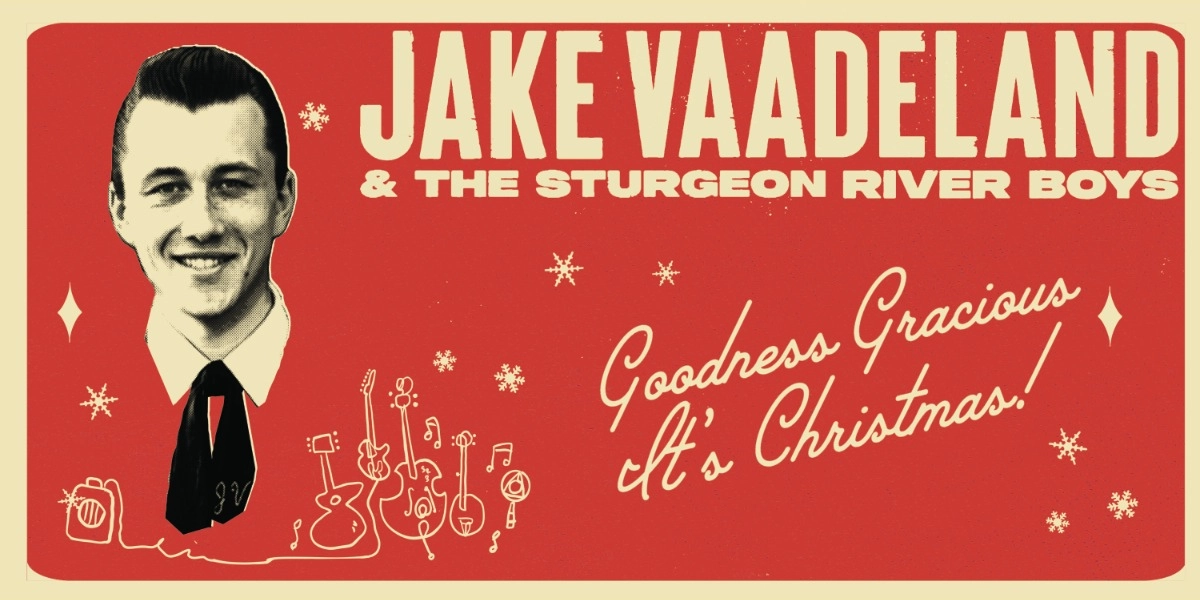 Event image for Jake Vaadeland and the Sturgeon River Boys: - Good Gracious, It's Christmas!