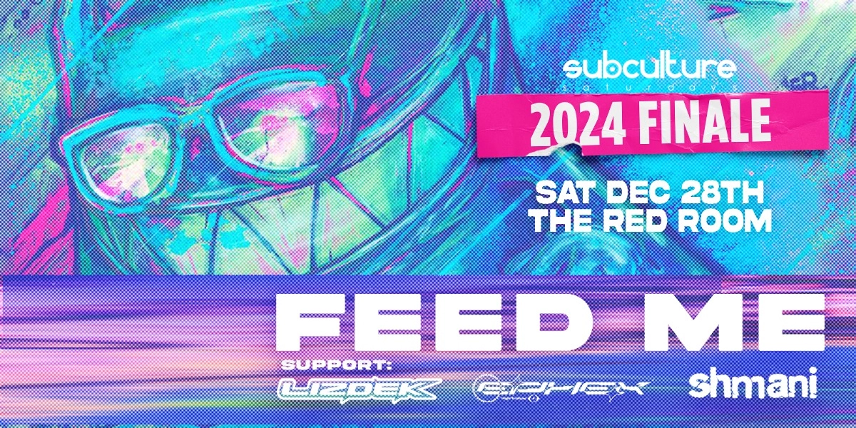 Event image for FEED ME at SUBculture Saturdays 2024 Finale