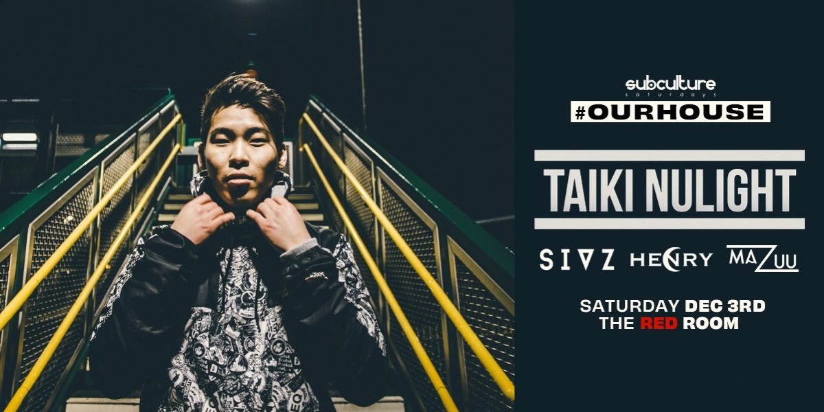 Event image for #OURHOUSE w/ TAIKI NULIGHT at SUBculture Saturdays