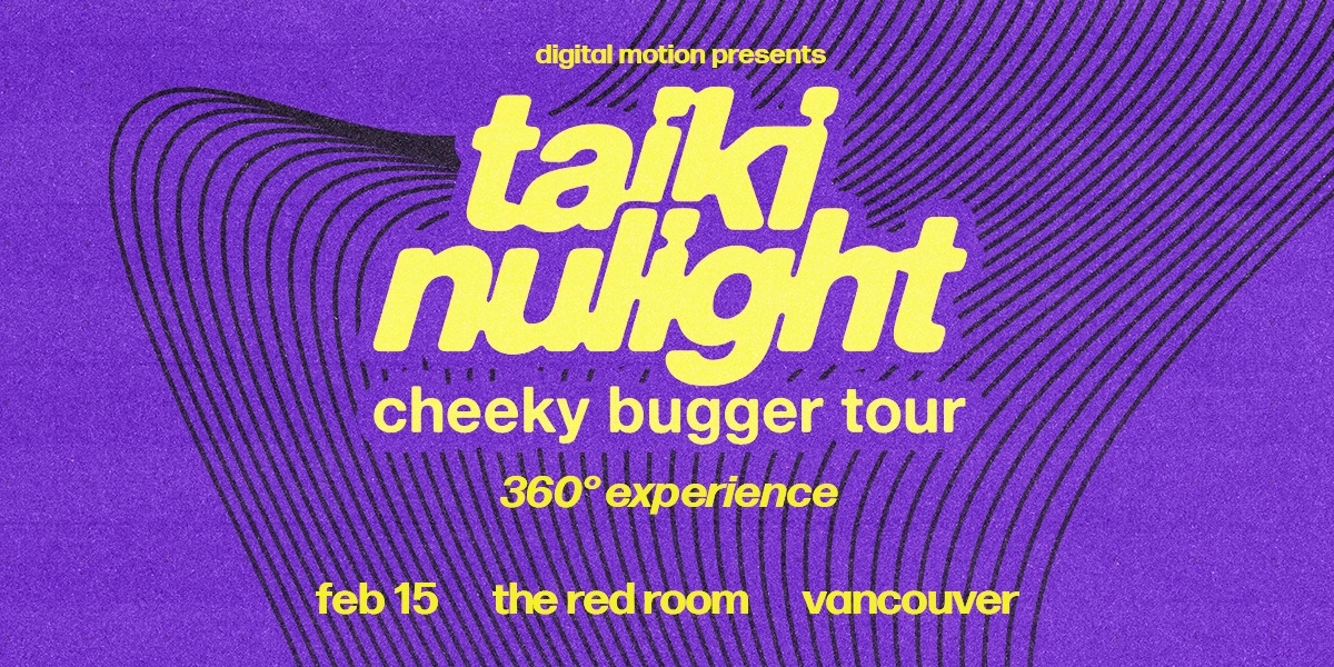 Event image for Taiki Nulight: Vancouver - cheeky bugger tour