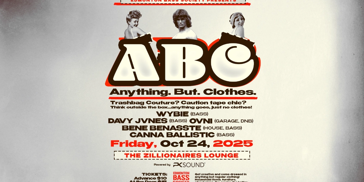 Event image for Edmonton Bass Society presents: ABC — Anything. But. Clothes.