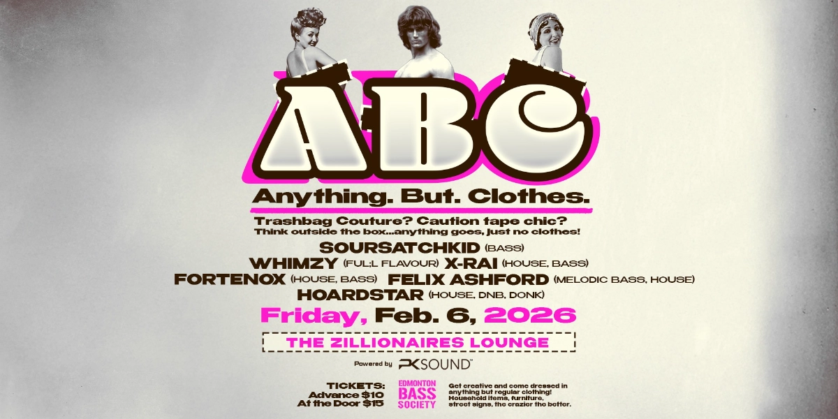 Event image for Edmonton Bass Society presents ABC — Anything. But. Clothes.