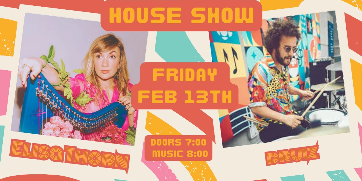 Event image for Elisa Thorn + DruiZ | House Show