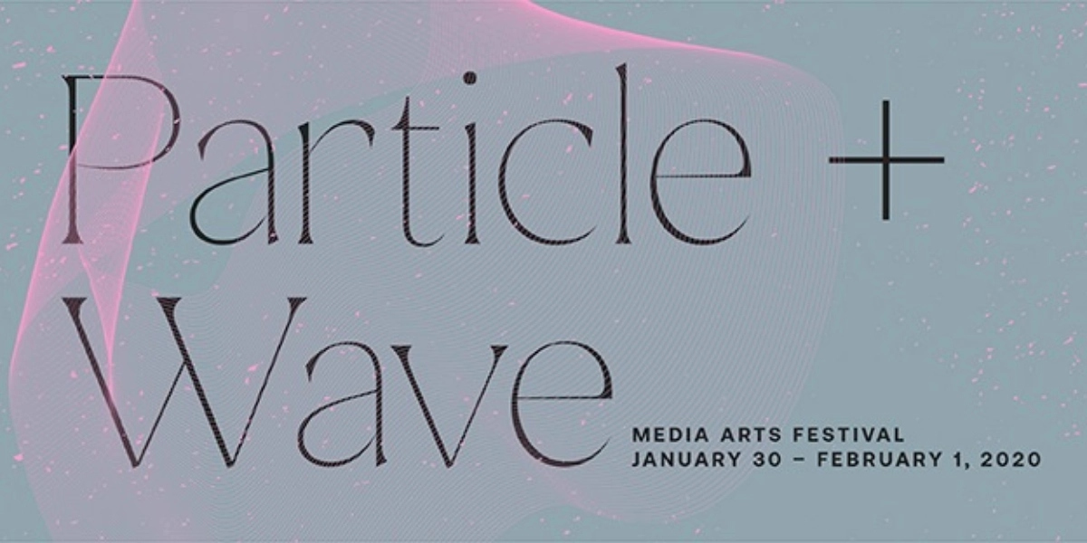 Event image for PARTICLE + WAVE 2020: Feature Night
