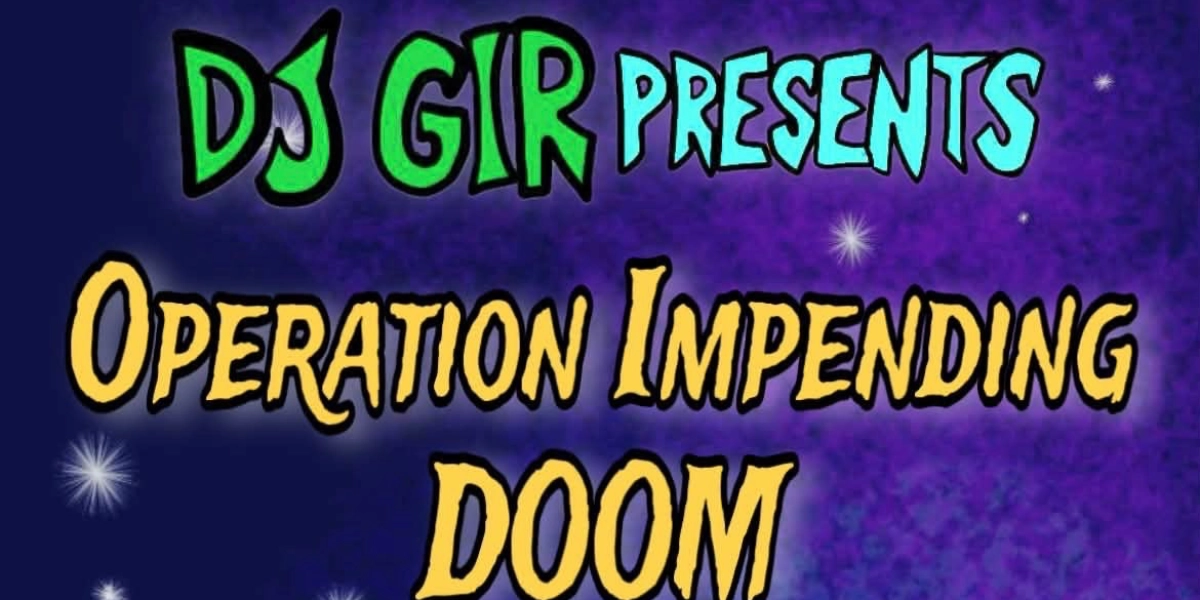 Event image for DJ GIR presents Operation Incoming Doom