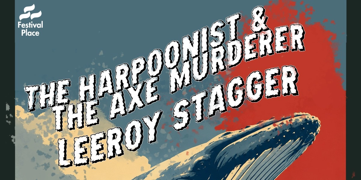 Event image for The Harpoonist & The Axe Murderer with Leeroy Stagger