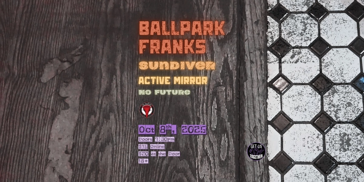 Event image for Ballpark Franks, Sundiver, Active Mirror, No Future