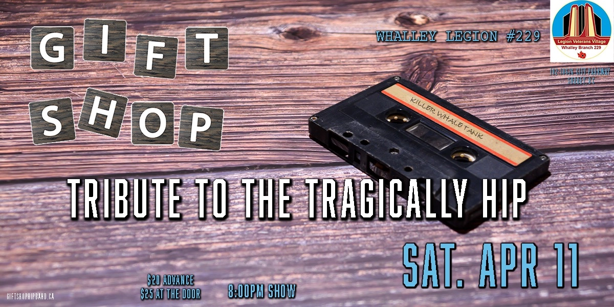 Event image for Gift Shop - Tribute to The Tragically Hip @ Whalley Legion