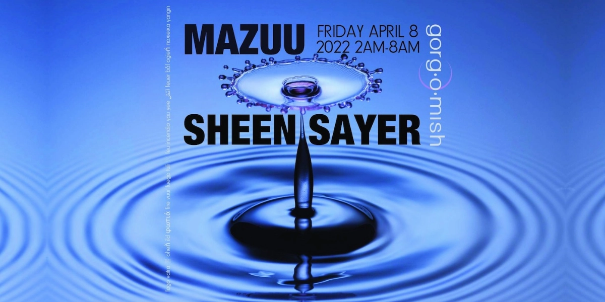 Event image for Mazuu  & Sheen Sayer:: Friday April 8th... #atgorgomish
