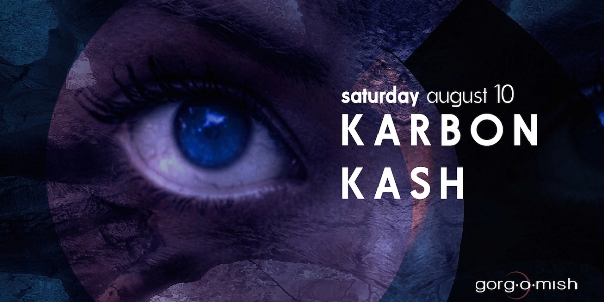 Event image for Karbon . Kash #atgorgomish