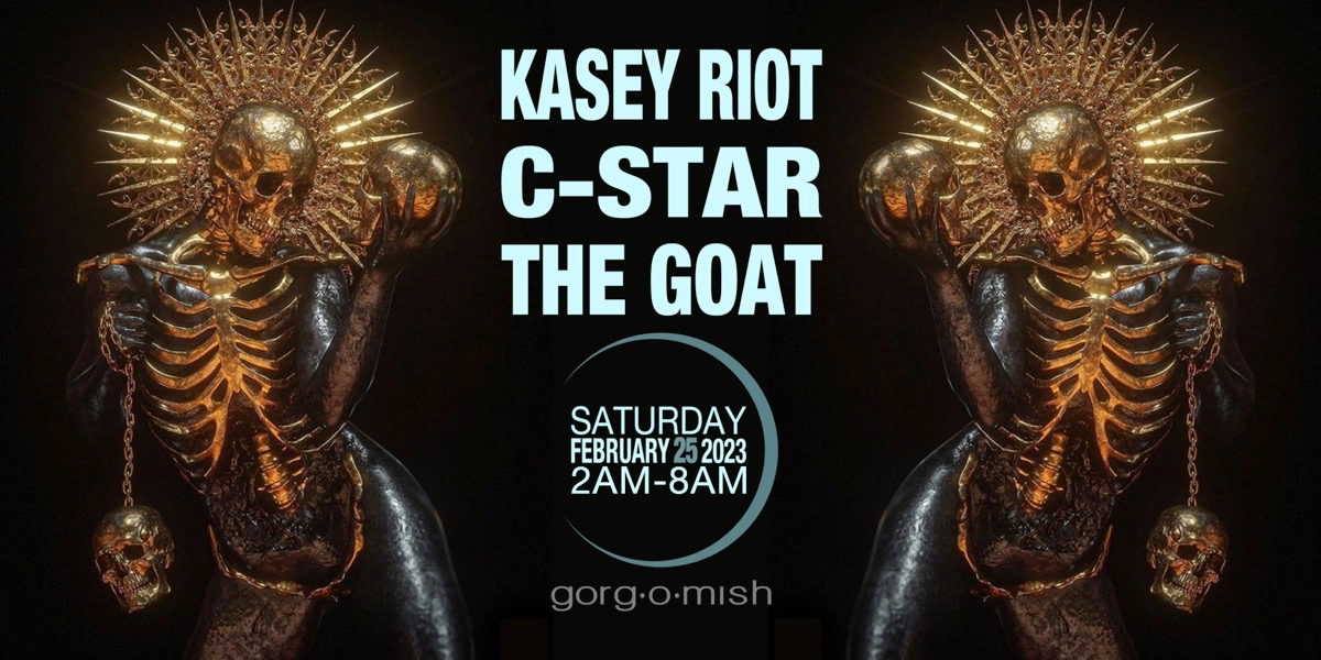 Event image for Kasey Riot | C-Star | The GOAT:: Saturday February 25th... #atgorgomish
