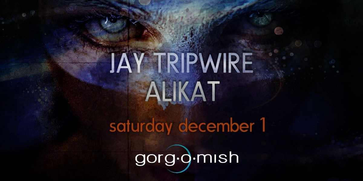 Event image for Jay Tripwire . AliKat #atgorgomish