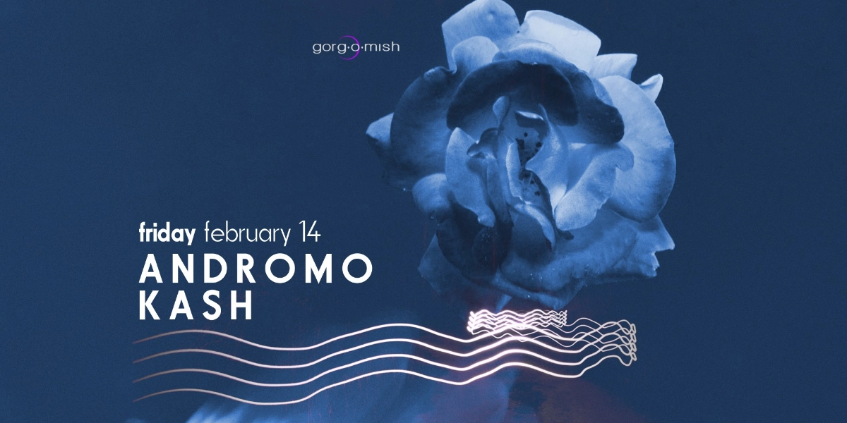 Event image for Andromo . Kash #atgorgomish