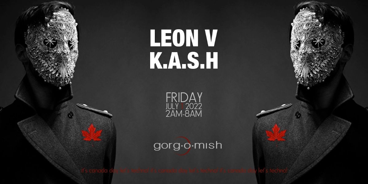 Event image for Leon V & K.A.S.H:: Friday July 1st...Canada Day #atgorgomish