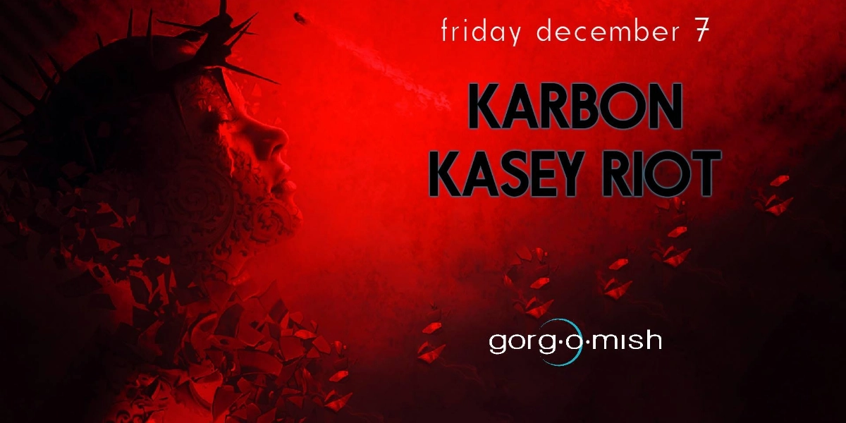 Event image for Karbon . Kasey Riot #atgorgomish