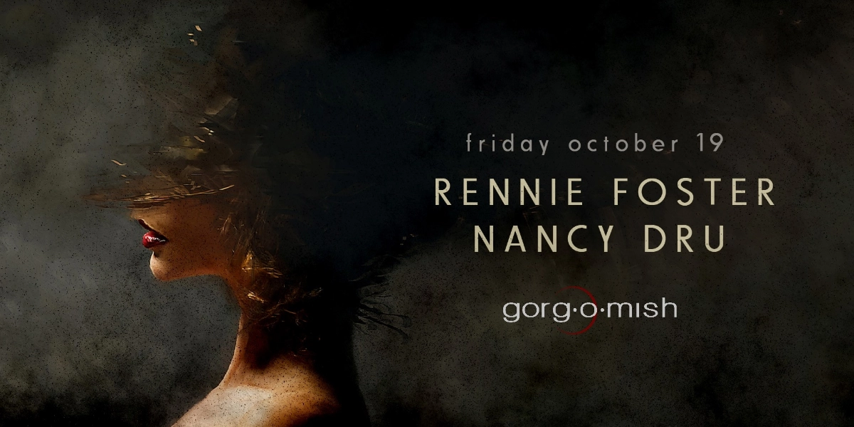Event image for Rennie Foster . Nancy Dru #atgorgomish