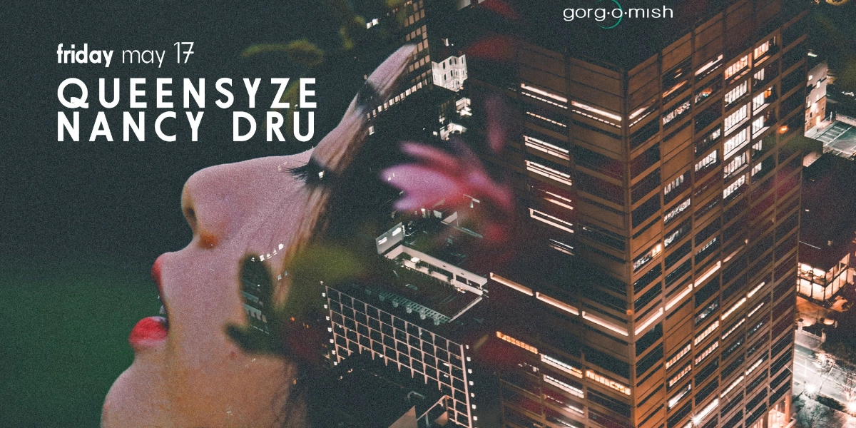 Event image for Queensyze . Nancy Dru #atgorgomish