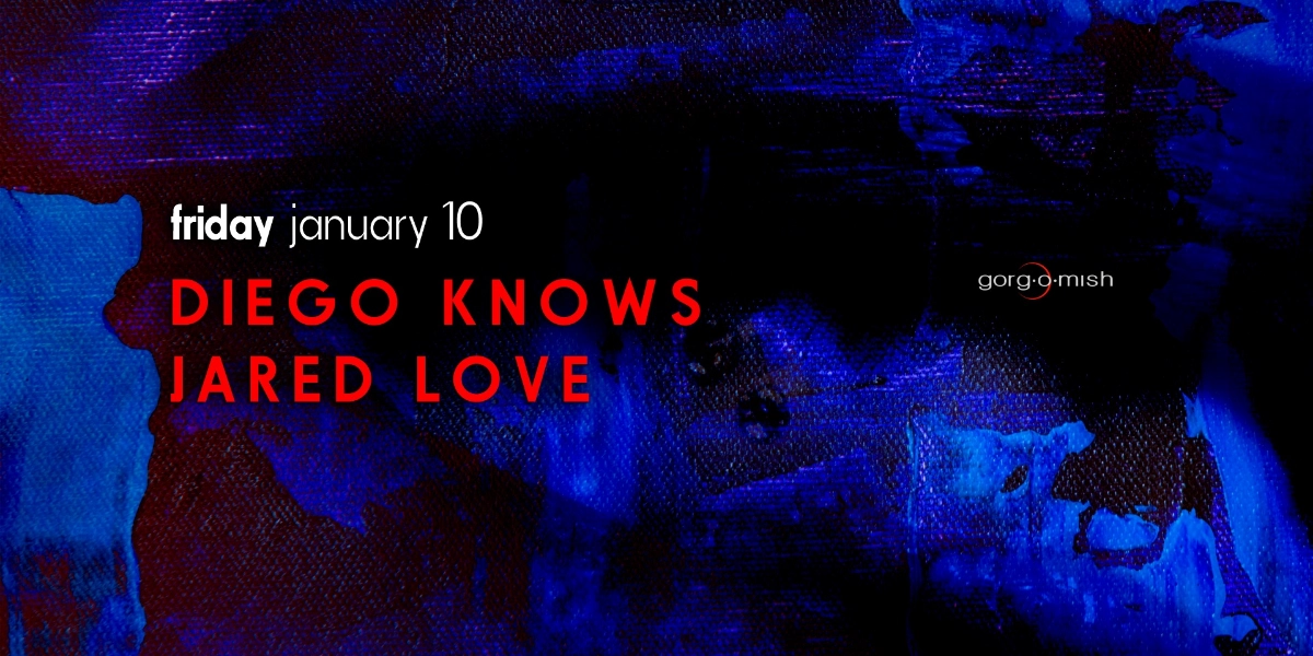 Event image for Diego Knows . Jared Love #atgorgomish