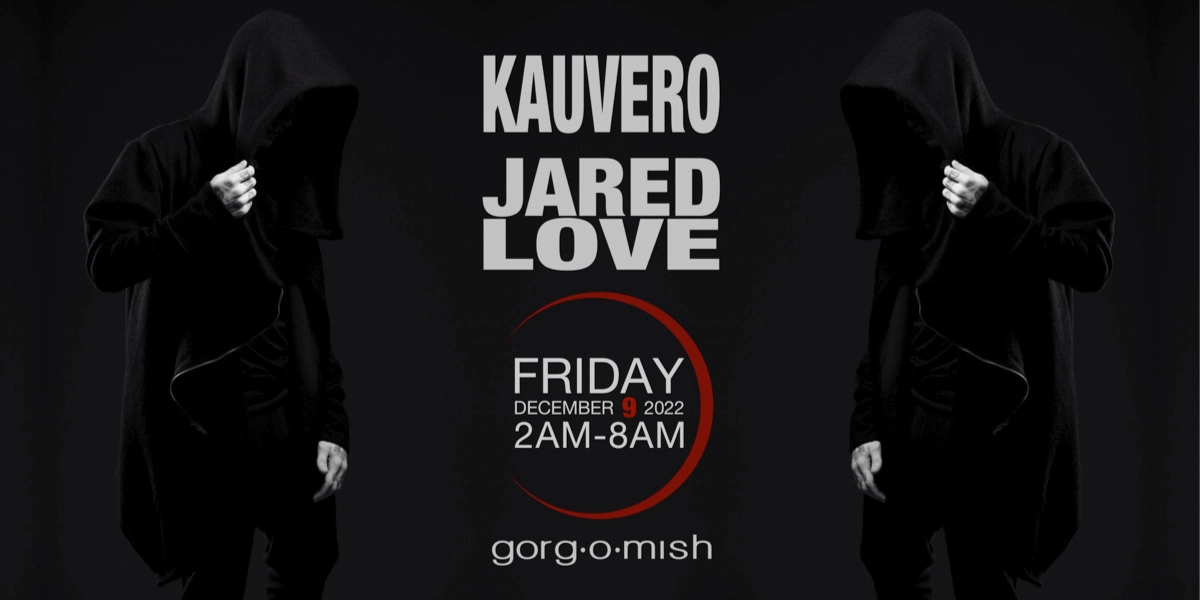 Event image for Kauvero & Jared Love:: Friday Dec 9th... #atgorgomish