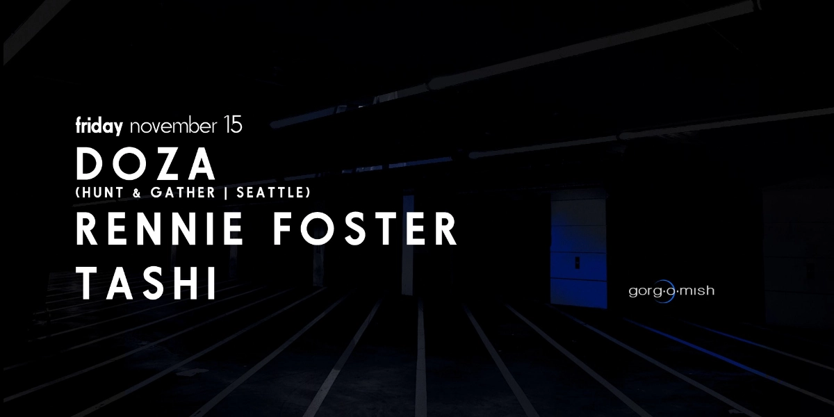 Event image for Doza . Rennie Foster . Tashi #atgorgomish