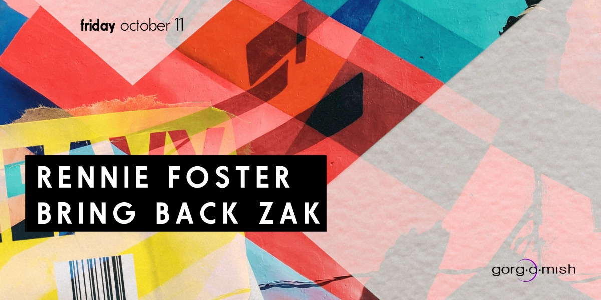 Event image for Rennie Foster . Bring Back Zak #atgorgomish